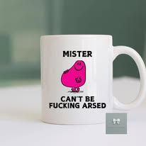 Mr "Can't Be Fucking Arsed" - 11oz Mug